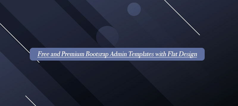  20+ Free and Premium Bootstrap Admin Templates with Flat Design