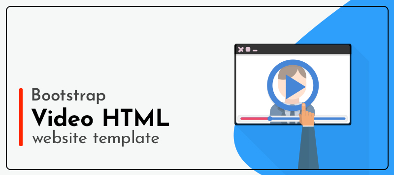  Responsive and Easy to Use Bootstrap Video HTML Website Templates of 2019