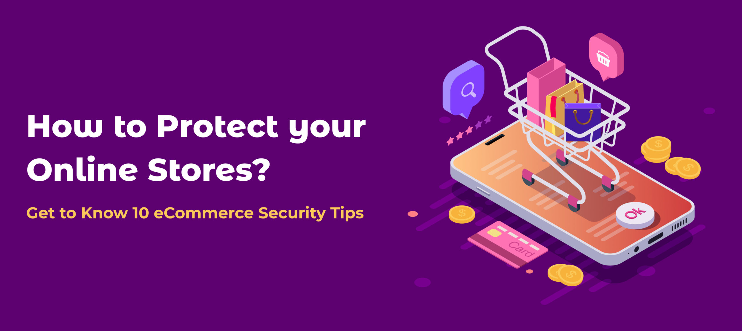  How to Protect your Online Stores? Get to Know 10 eCommerce Security Tips