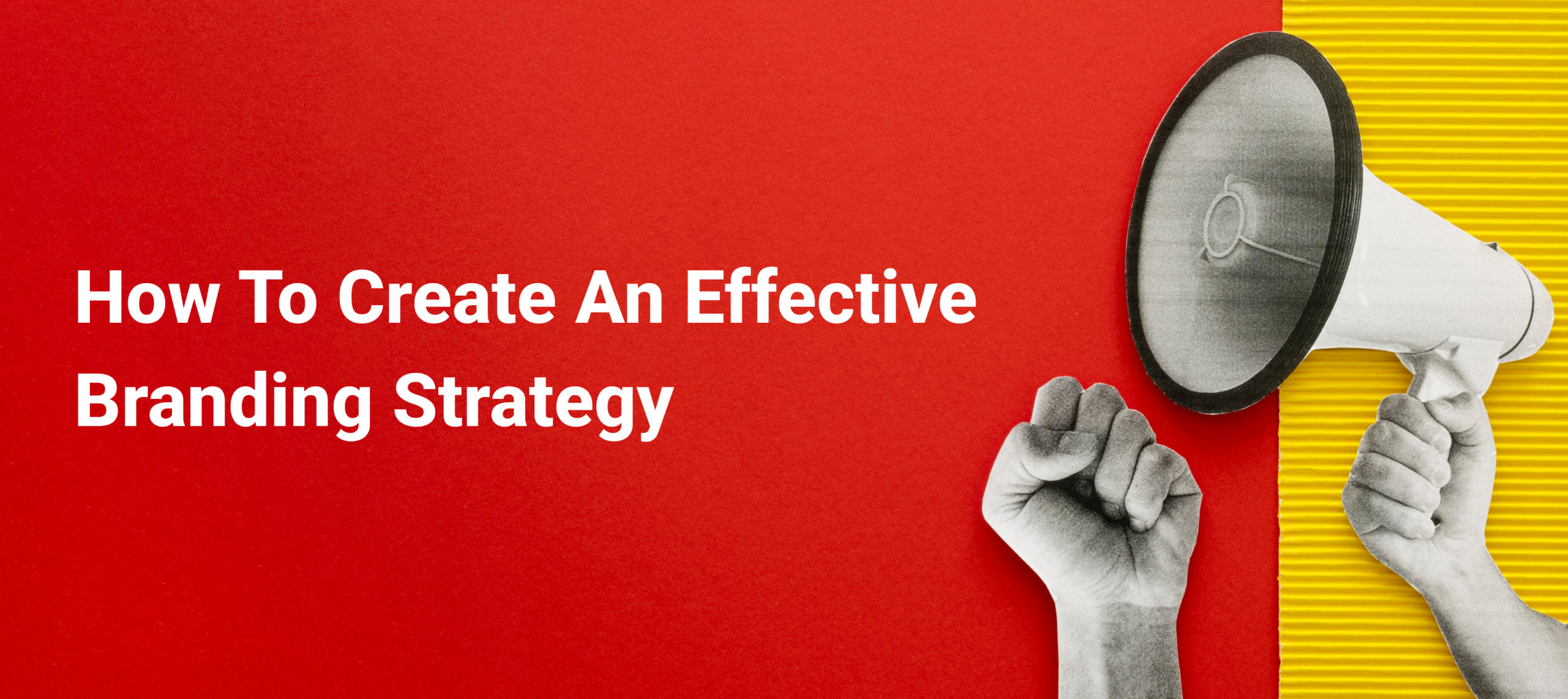  How To Create An Effective Branding Strategy For Your Business?