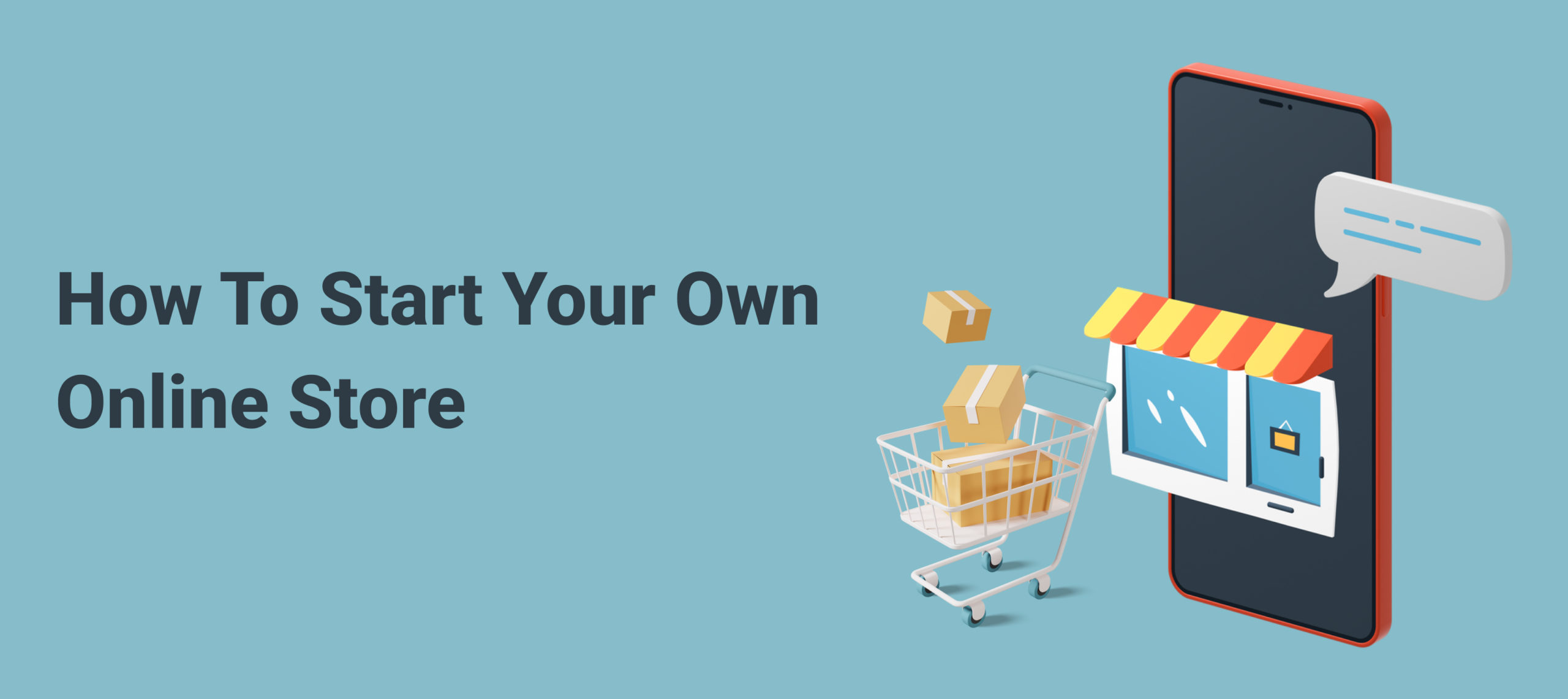 How To Start Your Own Online Store: A Step By Step Guide