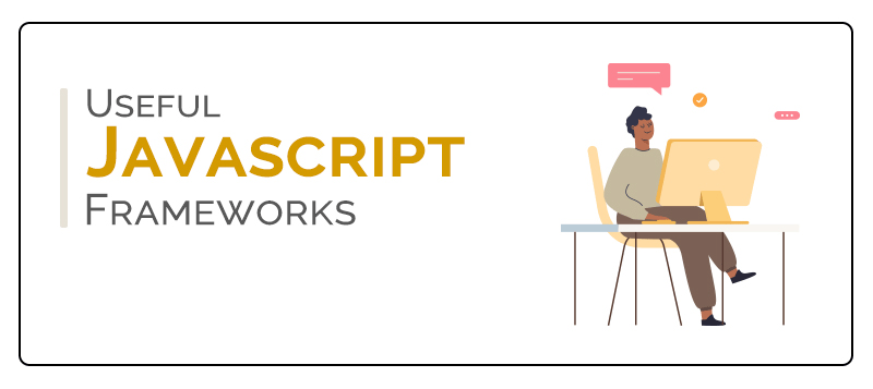  11 Most Useful JavaScript Frameworks To Use in 2020