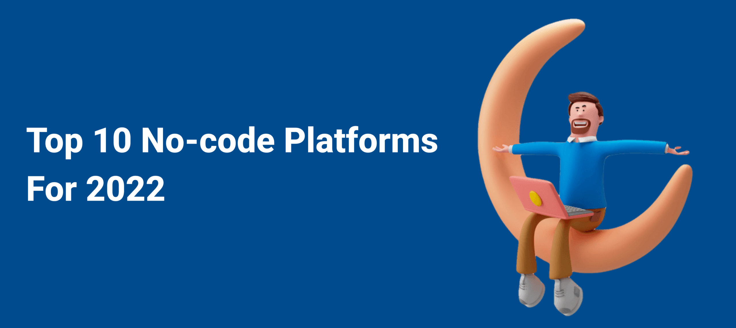  Top 10 No-code Platforms For 2022